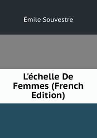 L'?chelle De Femmes (French Edition)