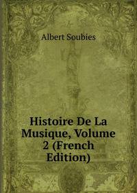 Histoire De La Musique, Volume 2 (French Edition)