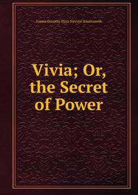 Vivia; Or, the Secret of Power