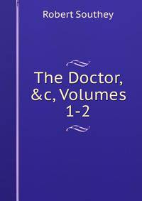 The Doctor, &amp;c, Volumes 1-2