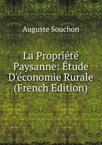 La Propri?t? Paysanne: ?tude D'?conomie Rurale (French Edition)