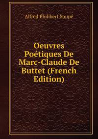 Oeuvres Poetiques De Marc-Claude De Buttet (French Edition)