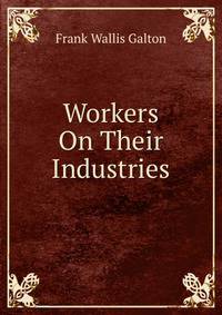 Workers On Their Industries