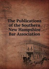 The Publications of the Southern New Hampshire Bar Association