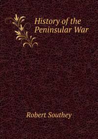 History of the Peninsular War .