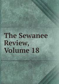 The Sewanee Review, Volume 18