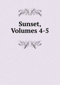 Sunset, Volumes 4-5