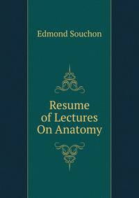 Resume of Lectures On Anatomy