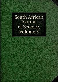 South African Journal of Science, Volume 5