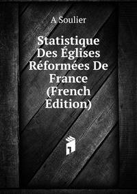 Statistique Des Eglises Reformees De France (French Edition)