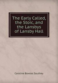 The Early Called, the Stoic, and the Lansbys of Lansby Hall