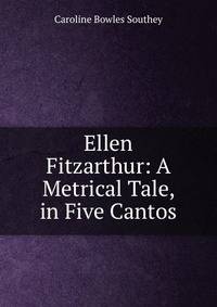 Ellen Fitzarthur: A Metrical Tale, in Five Cantos