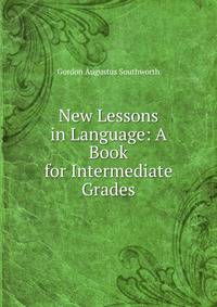 New Lessons in Language: A Book for Intermediate Grades