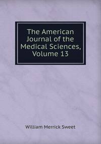 The American Journal of the Medical Sciences, Volume 13
