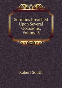Sermons Preached Upon Several Occasions, Volume 3
