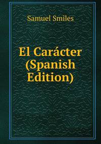 El Caracter (Spanish Edition)