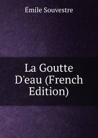 La Goutte D'eau (French Edition)