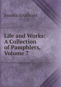 Life and Works: A Collection of Pamphlets, Volume 7