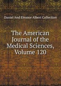 The American Journal of the Medical Sciences, Volume 120