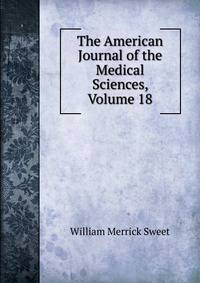 The American Journal of the Medical Sciences, Volume 18