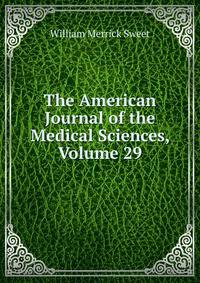 The American Journal of the Medical Sciences, Volume 29