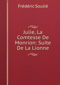 Julie, La Comtesse De Monrion: Suite De La Lionne