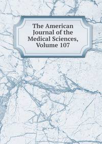 The American Journal of the Medical Sciences, Volume 107