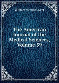 The American Journal of the Medical Sciences, Volume 59