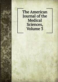 The American Journal of the Medical Sciences, Volume 3