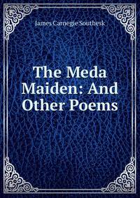 The Meda Maiden: And Other Poems