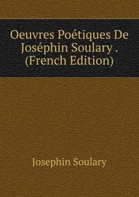 Oeuvres Poetiques De Josephin Soulary . (French Edition)