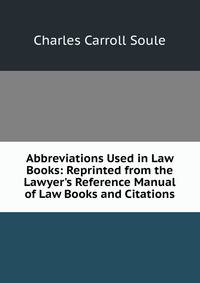 Abbreviations Used in Law Books: Reprinted from the Lawyer's Reference Manual of Law Books and Citations