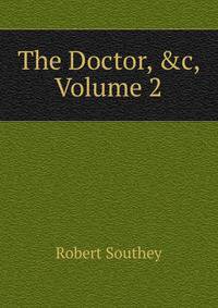 The Doctor, &amp;c, Volume 2