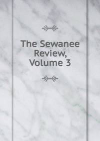The Sewanee Review, Volume 3