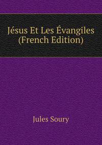 Jesus Et Les Evangiles (French Edition)