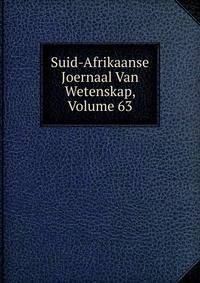 Suid-Afrikaanse Joernaal Van Wetenskap, Volume 63