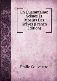 En Quarantaine: Scenes Et Moeurs Des Greves (French Edition)