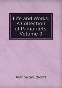 Life and Works: A Collection of Pamphlets, Volume 9