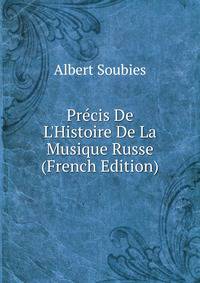 Pr?cis De L'Histoire De La Musique Russe (French Edition)