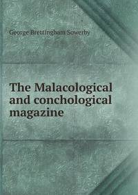 The Malacological and conchological magazine