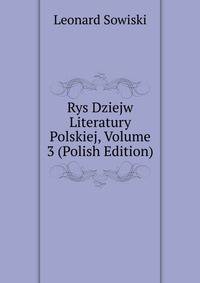 Rys Dziejw Literatury Polskiej, Volume 3 (Polish Edition)
