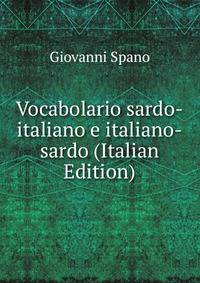 Vocabolario sardo-italiano e italiano-sardo (Italian Edition)
