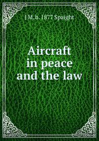 Aircraft in peace and the law