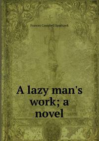 A lazy man's work; a novel