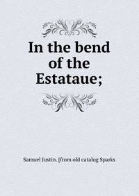 In the bend of the Estataue;