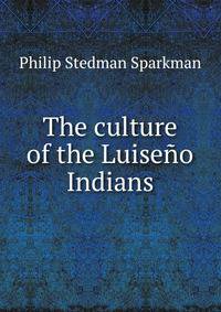 The culture of the Luiseno Indians