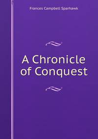 A Chronicle of Conquest