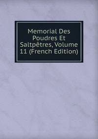 Memorial Des Poudres Et Saltpetres, Volume 11 (French Edition)