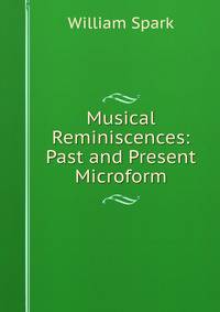 Musical Reminiscences: Past and Present Microform