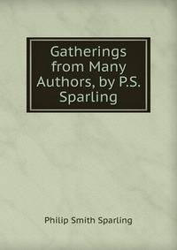 Gatherings from Many Authors, by P.S. Sparling